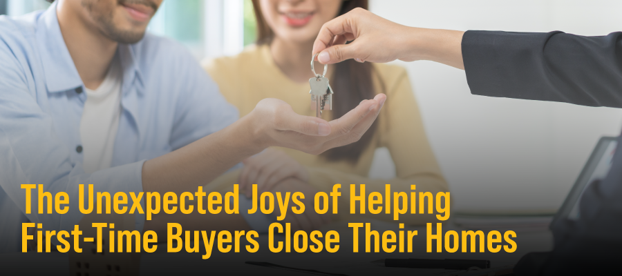 The Unexpected Joys of Helping First-Time Buyers Close Their Homes teaser